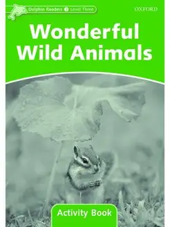 Dolphin Readers 3 Wonderful Wild Animals Activity Book