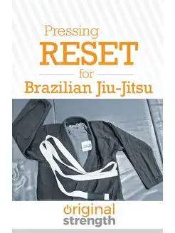 Pressing RESET for Brazilian Jiu-Jitsu