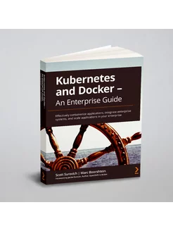 Kubernetes and Docker - An Enterprise Guide. Effecti