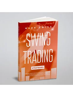 Swing Trading Strategies. A Beginner's Guide to the