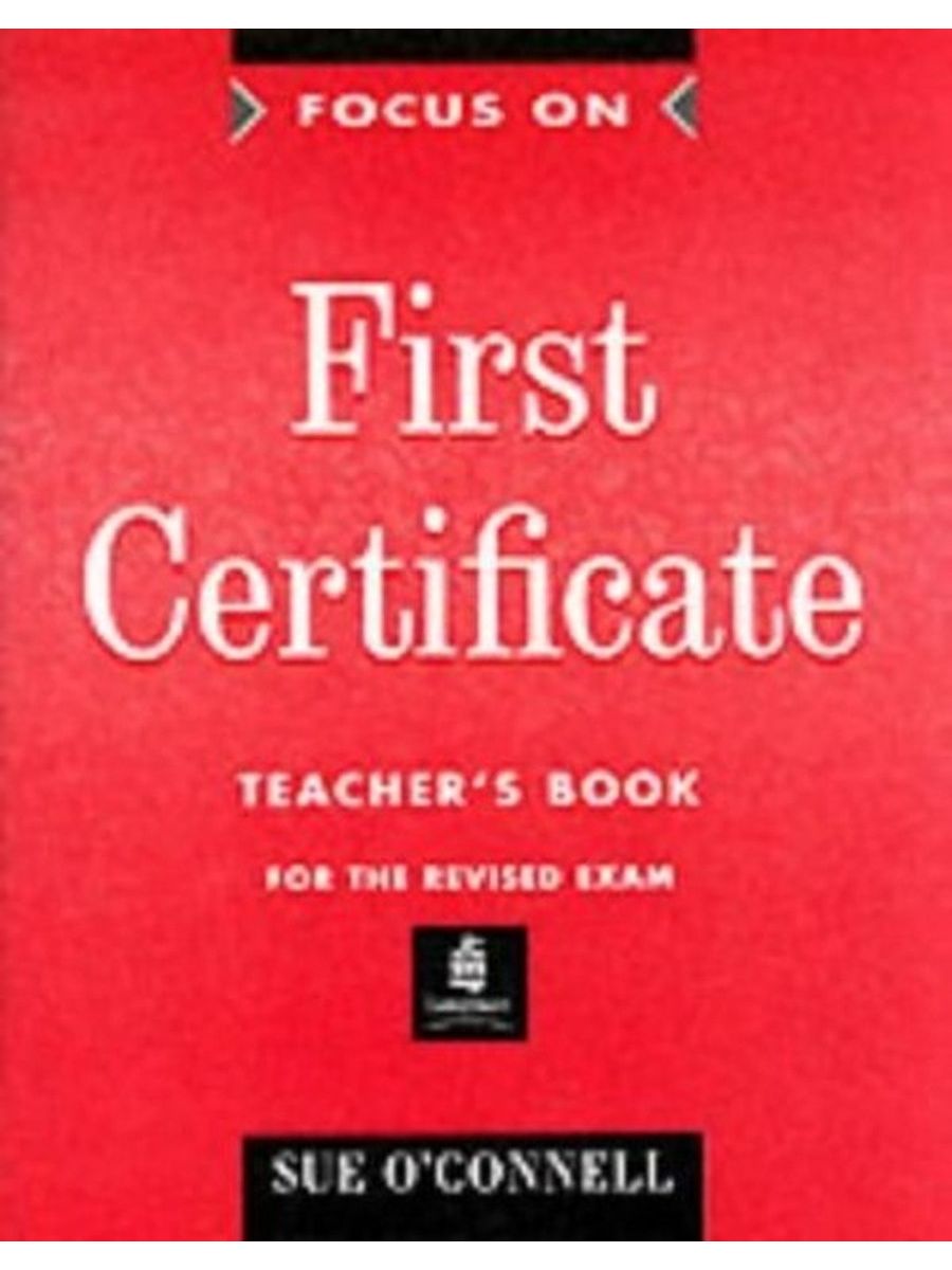 Focus book. Focus on FCE. Focus on first Certificate Sue o Connell Longman teacher's book. Focus on first Certificate. Sue о' Connell 