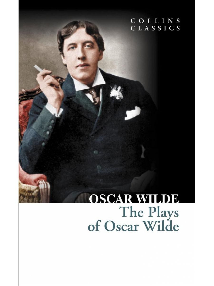 Оскар уайльд пьесы. The Plays of Oscar Wilde. Plays by Oscar Wilde.