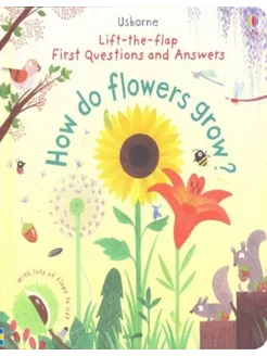 First Questions and Answers How do flowers grow?