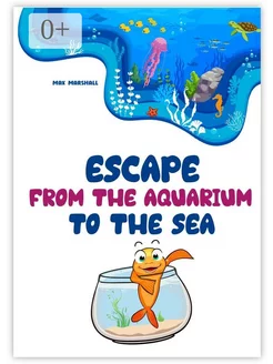 Escape from the Aquarium to the Sea