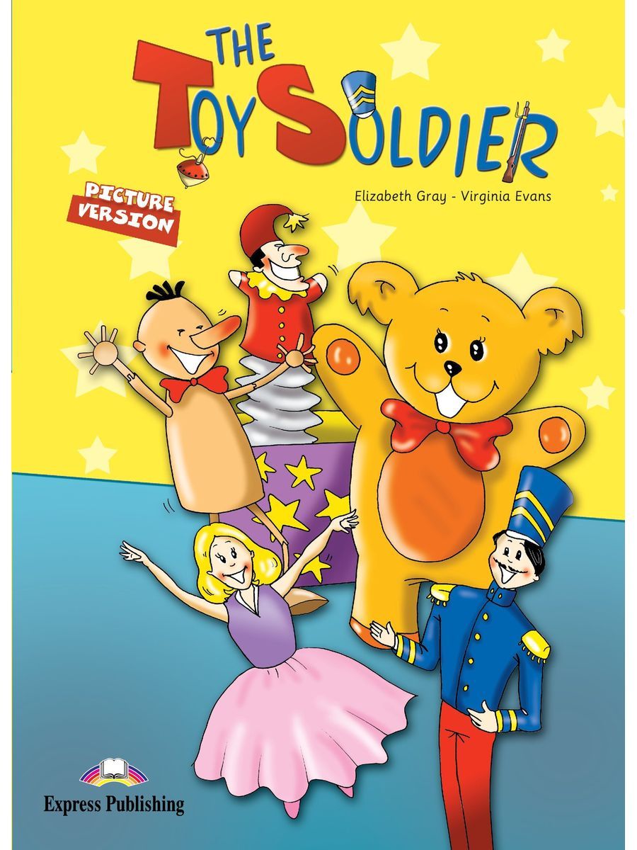 The toy soldier. Сказка the Toy Soldier. Книга the Toy Soldier 3. The Toy Soldier 3 класс. The Toy Soldier на английском.