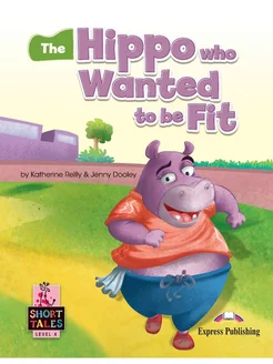 Short Tales 4 The Hippo who Wanted to be Fit with Digibook