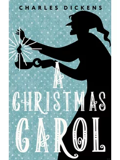 A Christmas Carol. In Prose. Being a Ghost